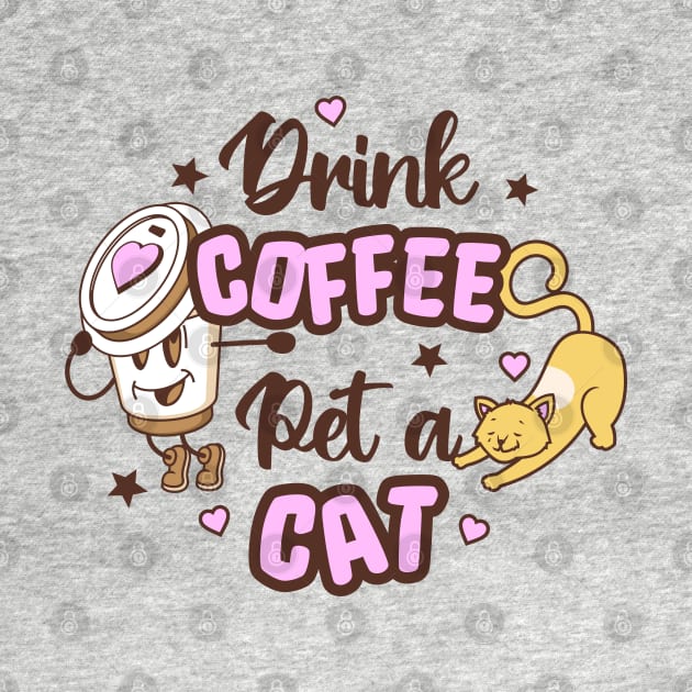 Drink Coffee Pet a Cat by TeaTimeTs